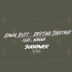 Edwin Klift Ft. Nanna - Drifting Together (Subraver Remix)