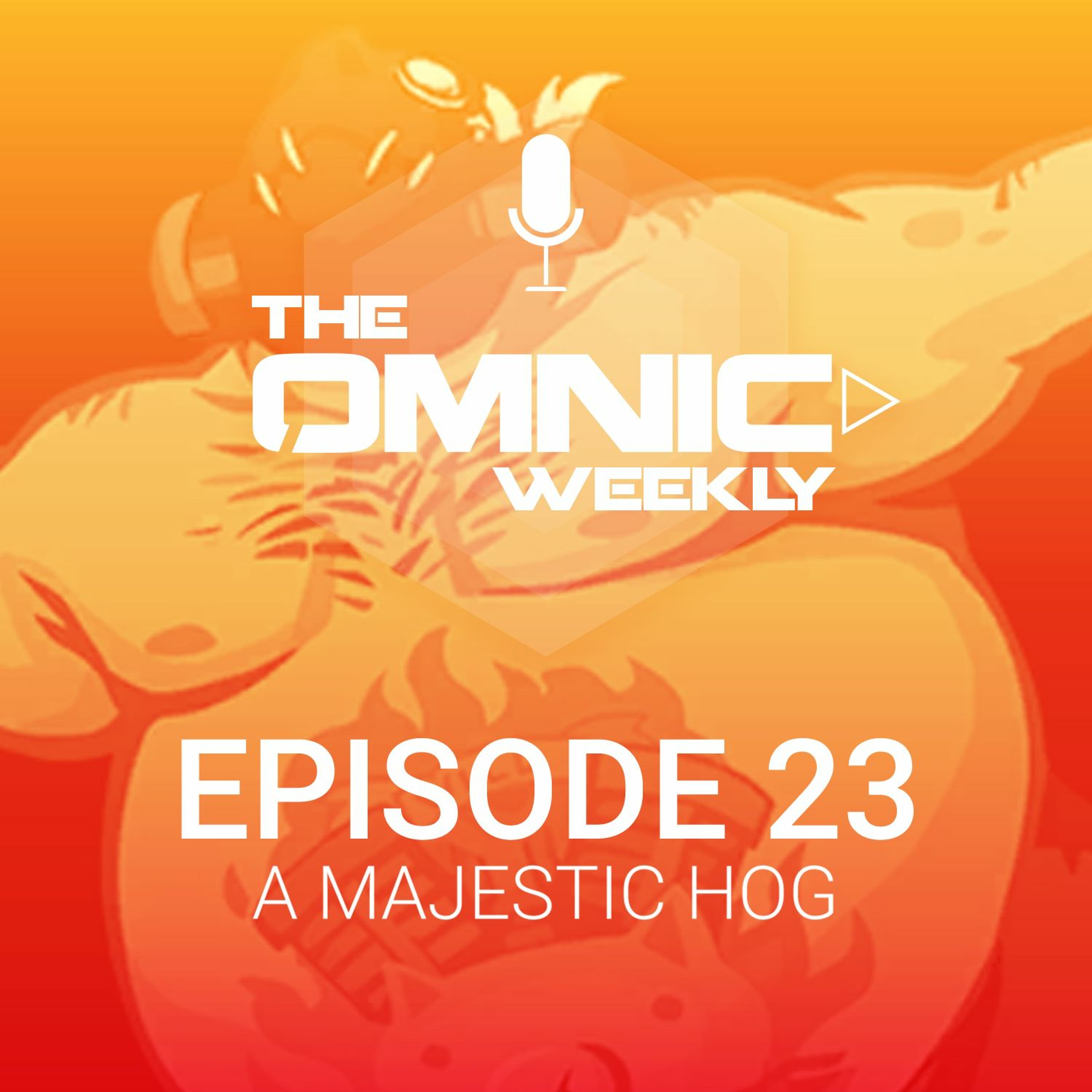 The Omnic Weekly: Episode 23 - A Majestic Hog episode artwork