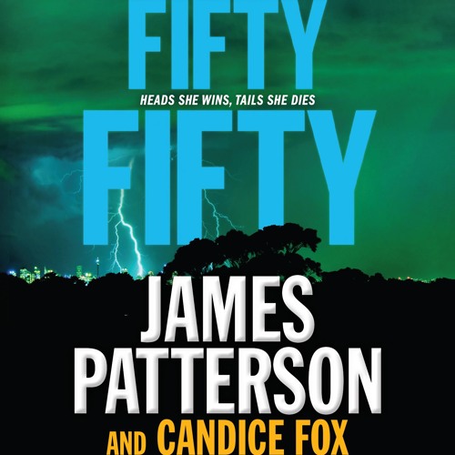 FIFTY FIFTY by James Patterson, Candice Fox Read by Federay Holmes - Audiobook Excerpt