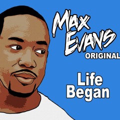 Max Evans - Life Began (Orignal Mix)*FREE DOWNLOAD