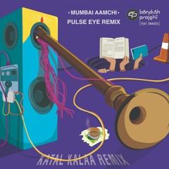 Bandish Projekt Feat. Mc Mawali - Aamchi Mumbai (Pulse Eye remix)