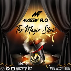 The Magic Show Ep:07 #MassivFlo @whizzywhizz #Summer18