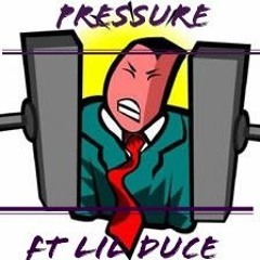Pressure ft lil duce