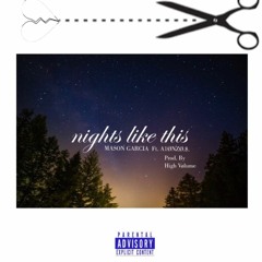 MASON GARCIA FT. A1ØNZØ.$. PROD. BY HIGH VOLUME "NIGHTS LIKE THIS" (FUTURE & DRAKE REMIX)