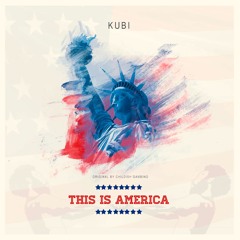 This Is America (Kubi Remix)