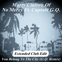 Marty Cintron Of No Mercy Ft. Captain G.Q. - You Belong To The City (Ext. Club G.Q. Remix Edit)