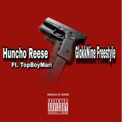 HunchoReese ft TopboyMari " Glokknine Freestyle "