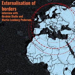 Externalisation of EU borders #2 - interviews with Ibrahim Diallo and Martin Lemberg-Pedersen