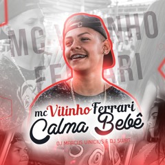 MC Vitinho Ferrari - Calma bebe (DJ Marcus Vinicius, DJ Swat e DLN Studio)