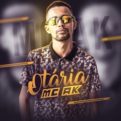 MC AK - Otaria To Com Uma Melhor Que Ela (DJ's Swat, Marcus Vinicius E DJ TG)