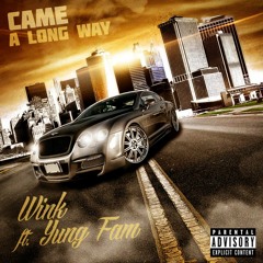 WINK X YUNG FAM - CAME A LONG WAY