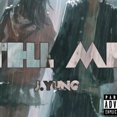 J.Yung - Tell Me (prod. TaylorKing)