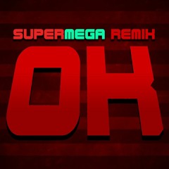 OK - SuperMega Remix
