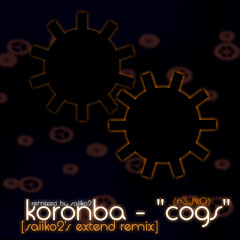 "cogs" [saiiko2's extend remix]