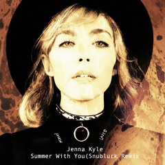 Jenna Kyle - Summer With You (Snubluck Remix)