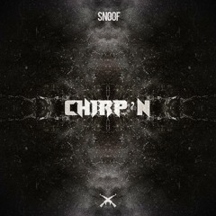 SNOOF - CHIRP'N