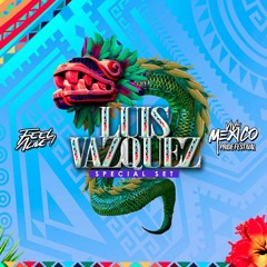 LUIS VAZQUEZ - Feel Alive Mexico 2018 (Special Set)