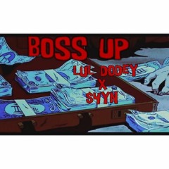 BOSS UP LUL DODEY X $4YN