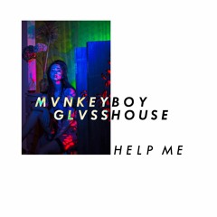 MVNKEYBOY & GLVSSHOUSE - HELP ME