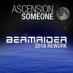 Ascencion - Someone (Beamrider 2018 Rework) [FREE Download]