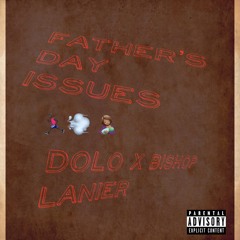Dolo- Fathers Day Issues ft. Bishop Lanier
