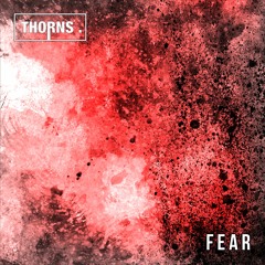 Thorns - Fear