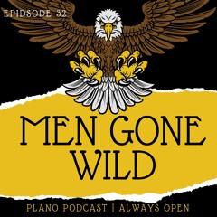 Episode 32 Men Gone Wild