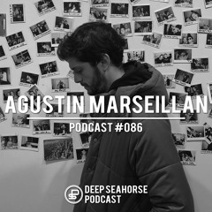 Agustin Marseillan - Deep Seahorse Podcast #086