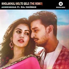 Anwesshaa Ft. Raj Barman - Kholakhuli Bolte Gele (Joy Sarker Remix)