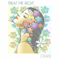 Crade - Treat Me Right