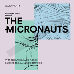 #cupremiere | The Micronauts - Acid Party (Luca Agnelli Remix)[Micronautics]