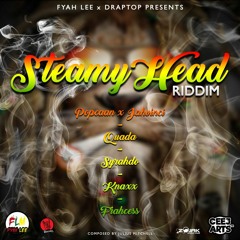 Steamy Head Riddim MAY 2018 Popcaan,Quada,Jah Vinci & More Fyah Lee  Draptop Mix By Djeasy (1)