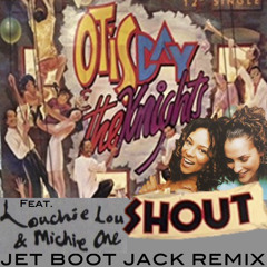 Otis Day & The Knights ft. Louchie Lou & Michie One - Shout (Jet Boot Jack Remix) DOWNLOAD!