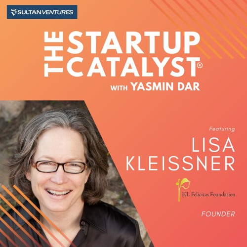 Ep 212 - Lisa Kleissner, Founder Of The KL Felicitas Foundation