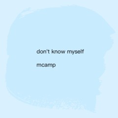don't know myself