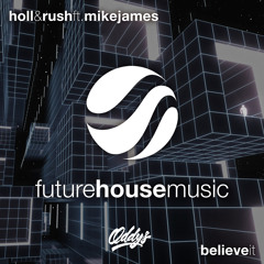 Holl & Rush Ft. Mike James - Believe It (Oddys Remix) [Buy = Free Download]