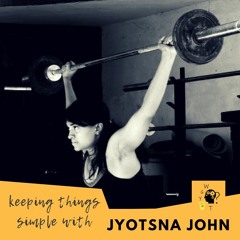 Keeping Things Simple - Jyotsna John