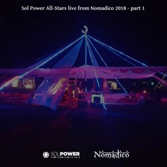 Sol Power All-Stars - Live from Nomadico 2018 (PART 1)