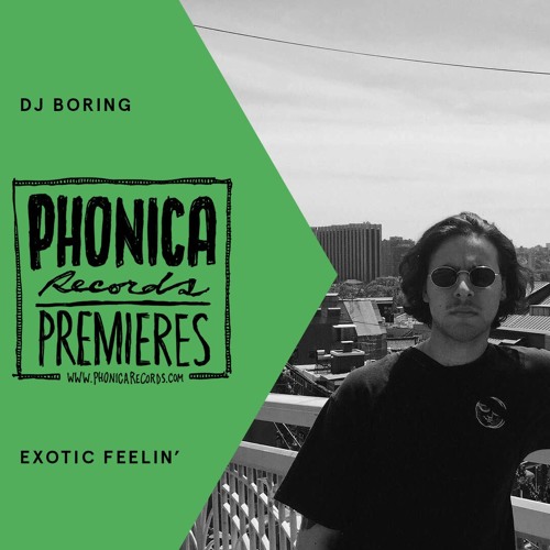 Phonica Premiere: DJ Boring - Exotic Feelin' [SHALL NOT FADE]