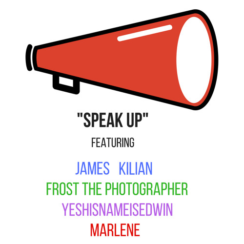 Speak up - (JK x Marlene x James x Frost x YeshisnameisEdwin x Kilian)
