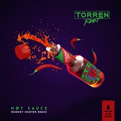 Torren Foot - Hot Sauce (Rodney Hunter Remix)
