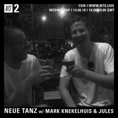 Neue Tanz w/ Mark Knekelhuis & Jules on NTS Radio (13/06/18)