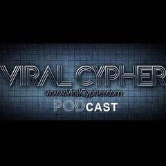 Viral Cypher Podcast - Episode 17 (Full)