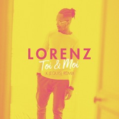 LORENZ - TOI ET MOI - X(Equis) Remix