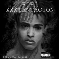 I Know You So Well(RIP XXXTentacion)