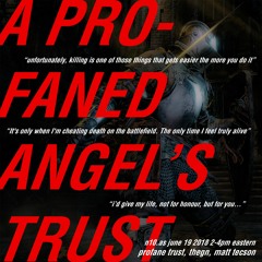 A Profaned Angel's Trust 4 -  Matt Tecson ft Profane Trust and Thegn