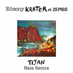 PREMIERE: Edmony Krater et Zepiss - Tijan (Nala Remix)