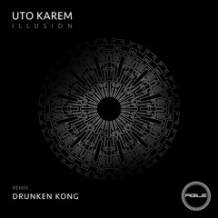 AGILE094 - Uto Karem - Illusion w/ Drunken Kong Remix PREMIERE