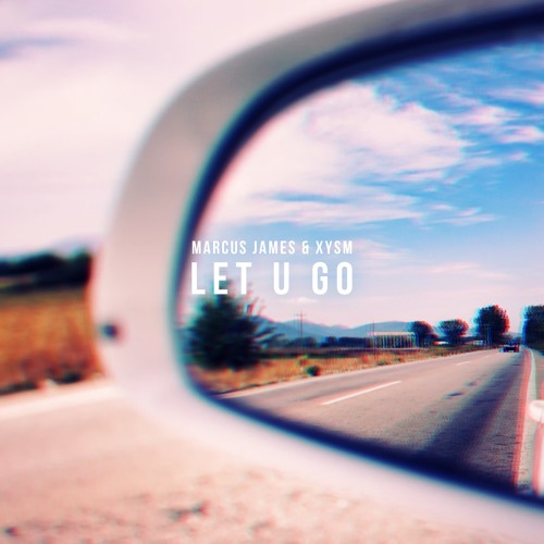 Marcus James, XYSM - Let U Go