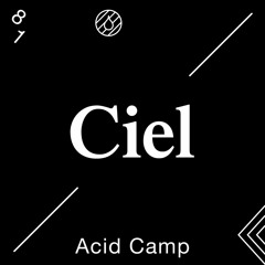 Acid Camp Vol. 81 — Ciel